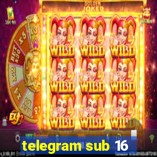 telegram sub 16